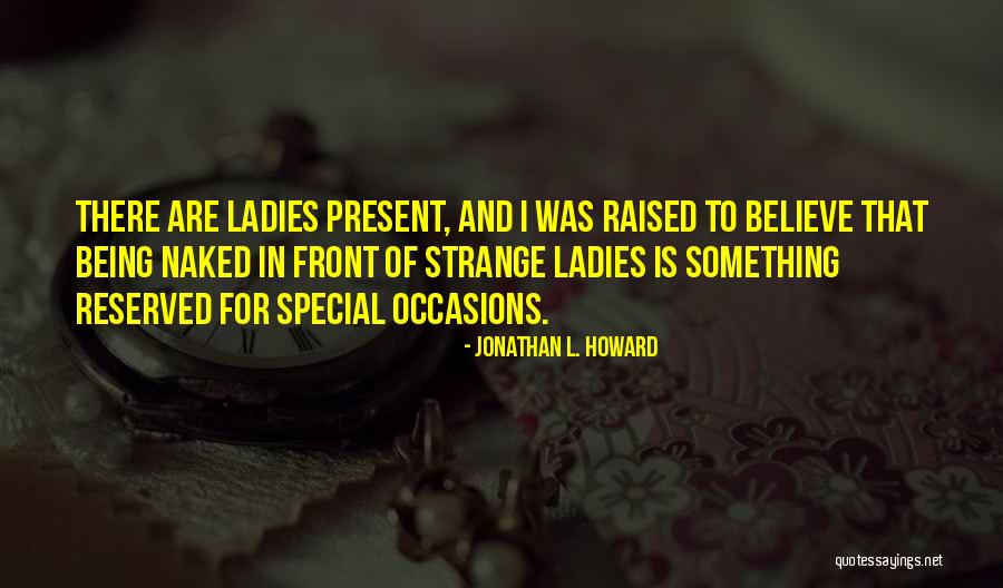 Jonathan L. Howard Quotes 1164413