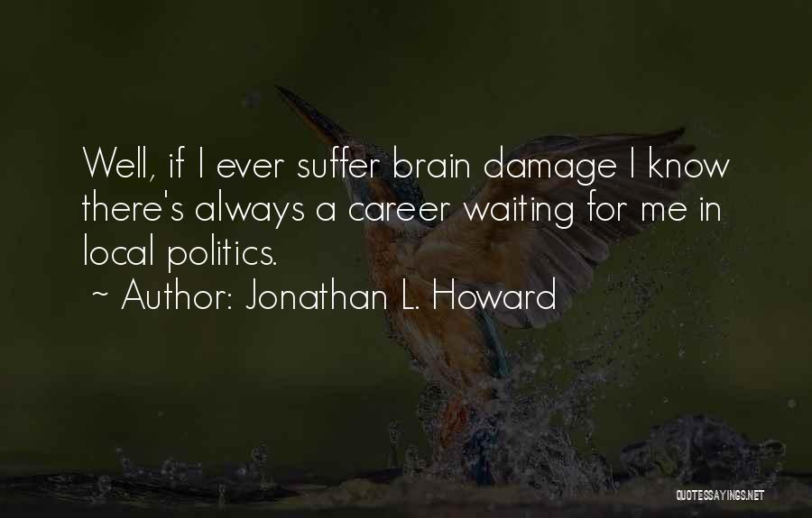 Jonathan L. Howard Quotes 1253532