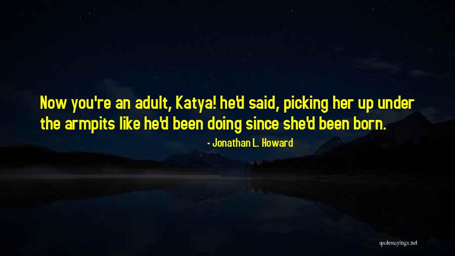 Jonathan L. Howard Quotes 1301541 Jonathan L. Howard Quotes 1301541