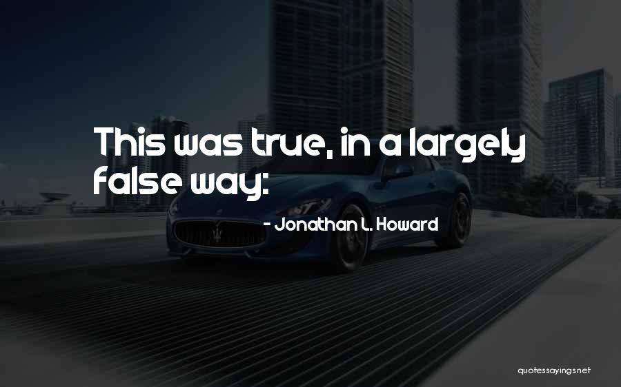 Jonathan L. Howard Quotes 137238 Jonathan L. Howard Quotes 137238