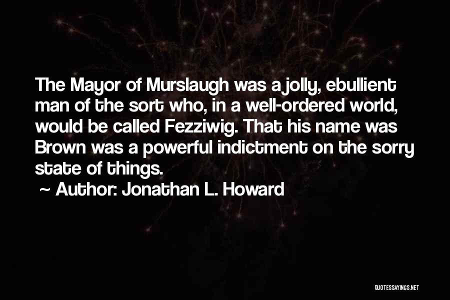 Jonathan L. Howard Quotes 1397164