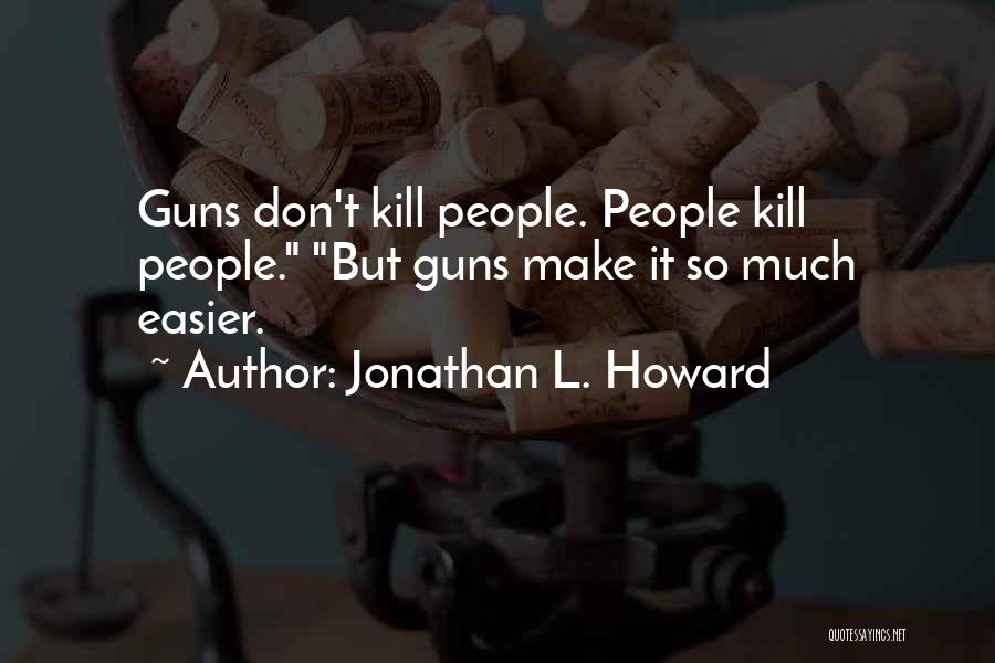 Jonathan L. Howard Quotes 1474048