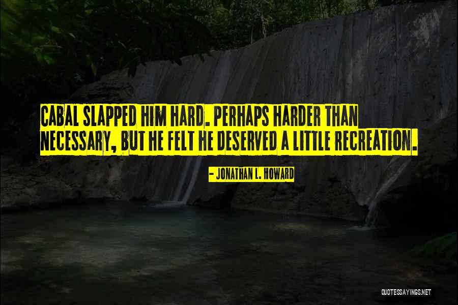 Jonathan L. Howard Quotes 1502449 Jonathan L. Howard Quotes 1502449