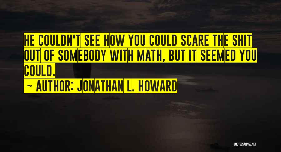 Jonathan L. Howard Quotes 415965