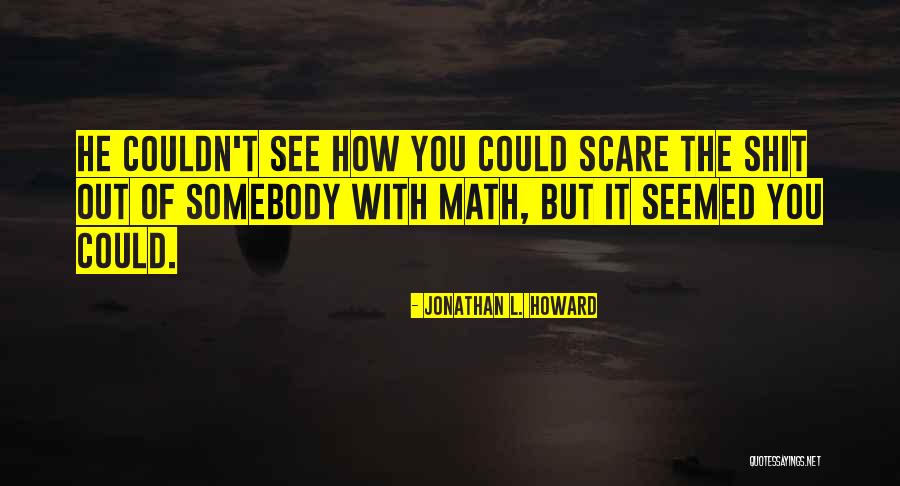 Jonathan L. Howard Quotes 415965