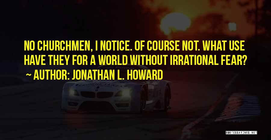 Jonathan L. Howard Quotes 707069