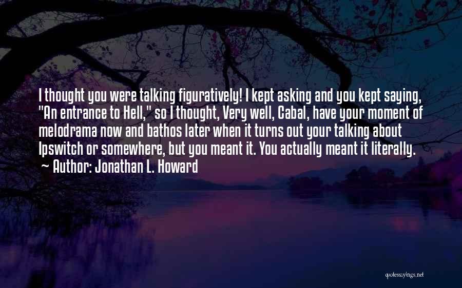 Jonathan L. Howard Quotes 930068