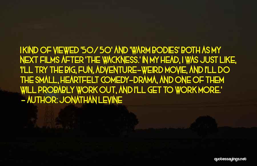 Jonathan Levine Quotes 656471