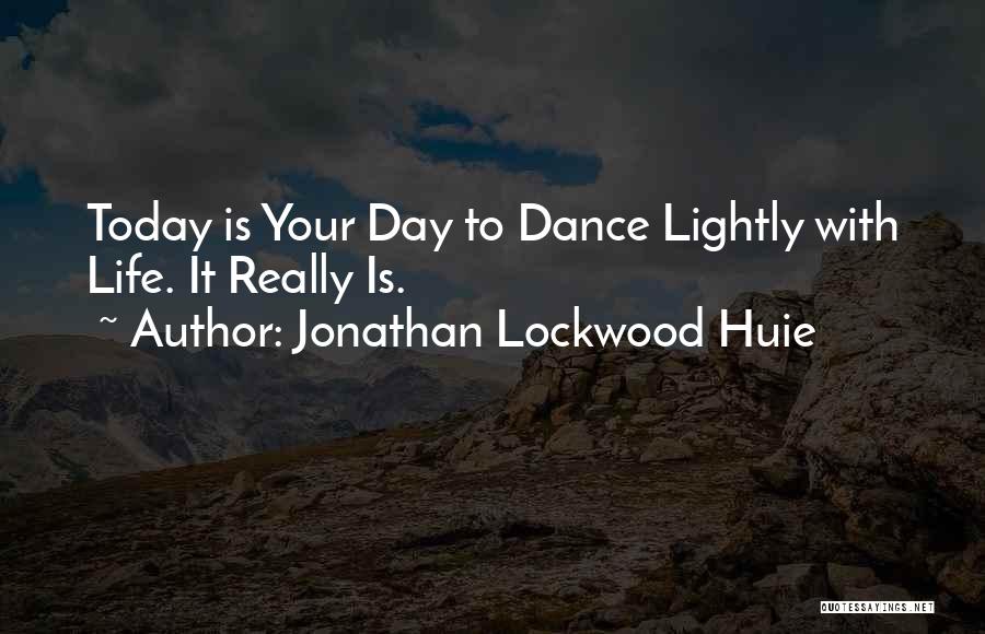 Jonathan Lockwood Huie Inspirational Quotes By Jonathan Lockwood Huie