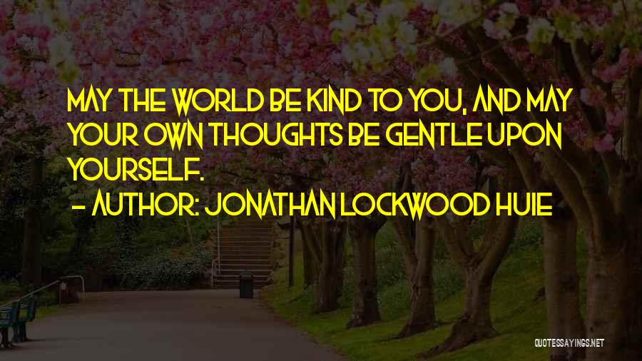 Jonathan Lockwood Huie Quotes 748396