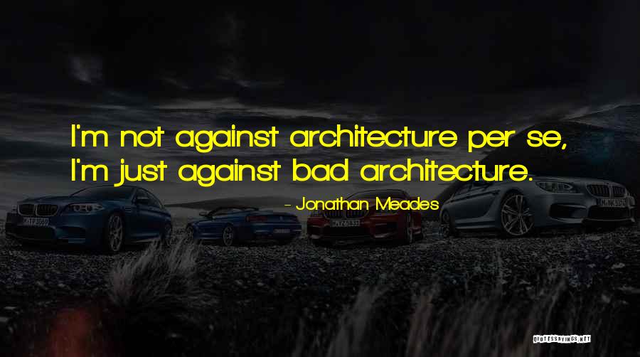 Jonathan Meades Quotes 249502