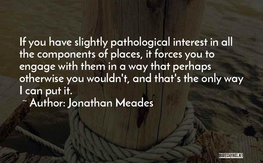 Jonathan Meades Quotes 601885