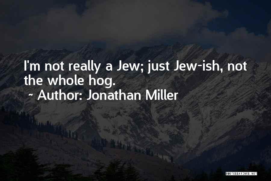 Jonathan Miller Quotes 380331