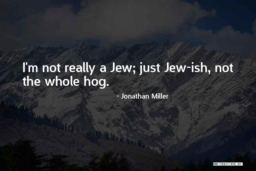 Jonathan Miller Quotes 380331