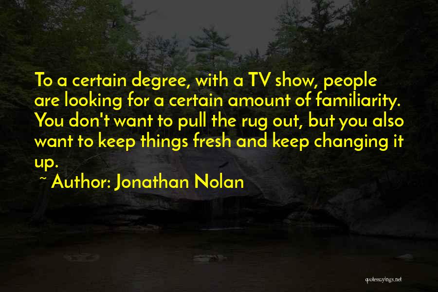 Jonathan Nolan Quotes 1073602