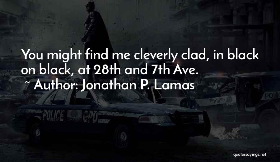 Jonathan P. Lamas Quotes 120537