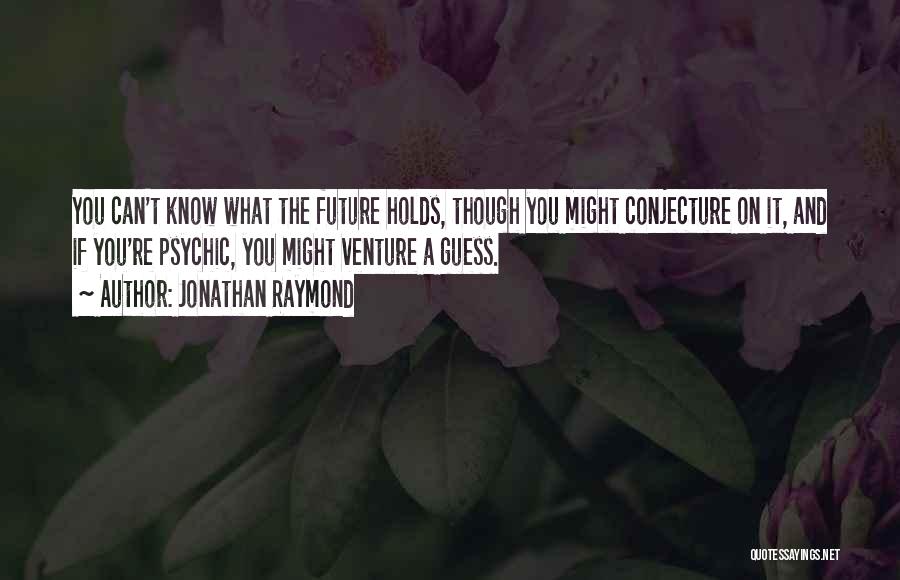 Jonathan Raymond Quotes 1814739