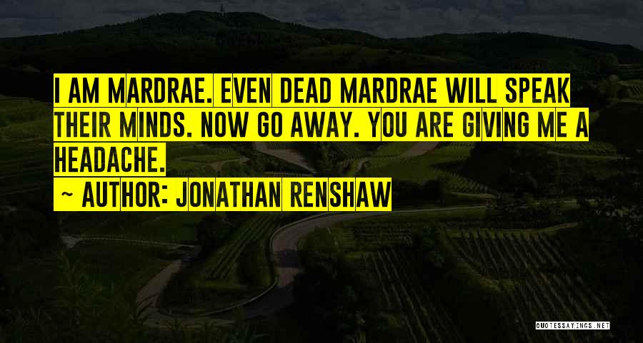 Jonathan Renshaw Quotes 1693374