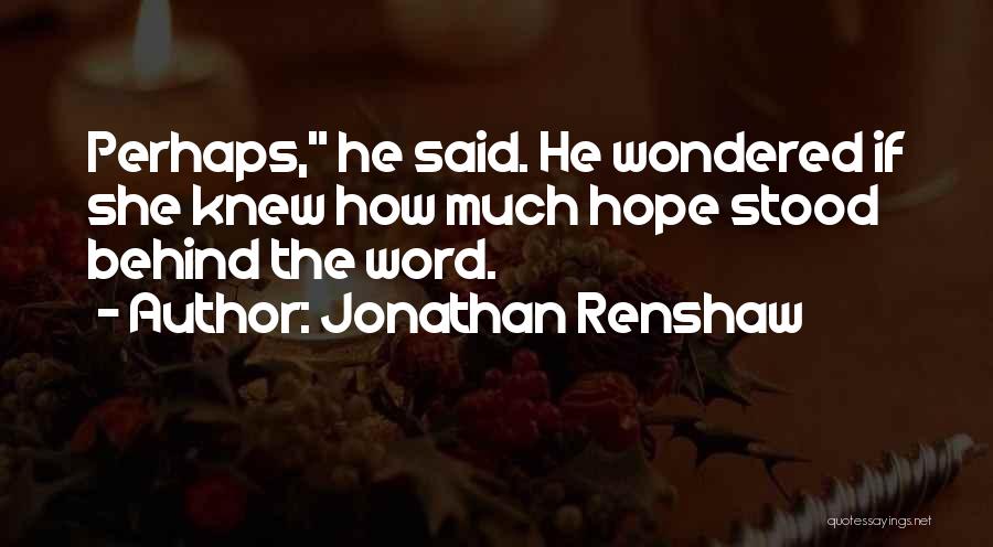 Jonathan Renshaw Quotes 583899