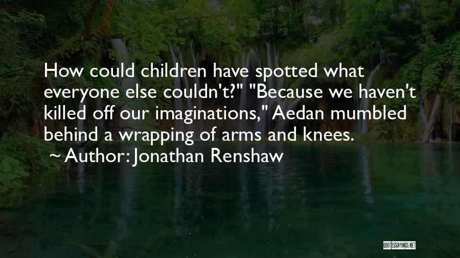 Jonathan Renshaw Quotes 794305