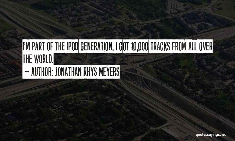 Jonathan Rhys Meyers Quotes 1553634