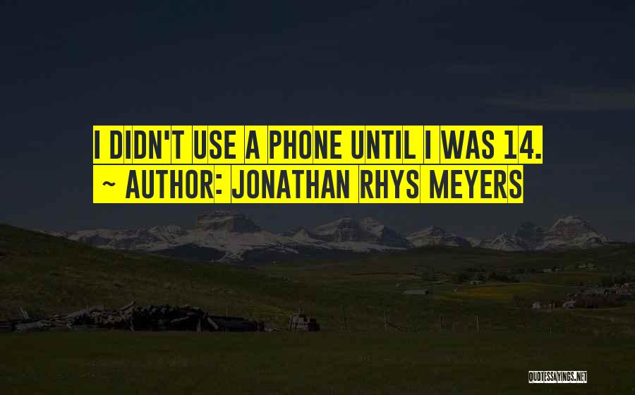 Jonathan Rhys Meyers Quotes 1844149