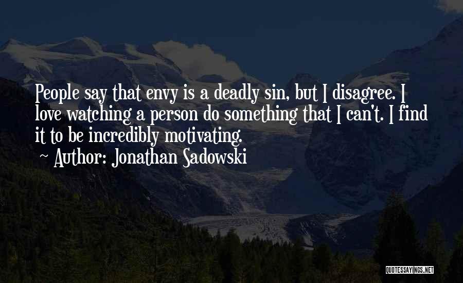 Jonathan Sadowski Quotes 1623949
