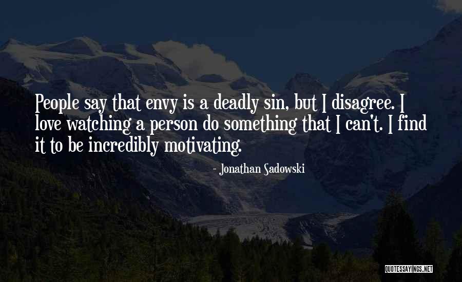 Jonathan Sadowski Quotes 1623949