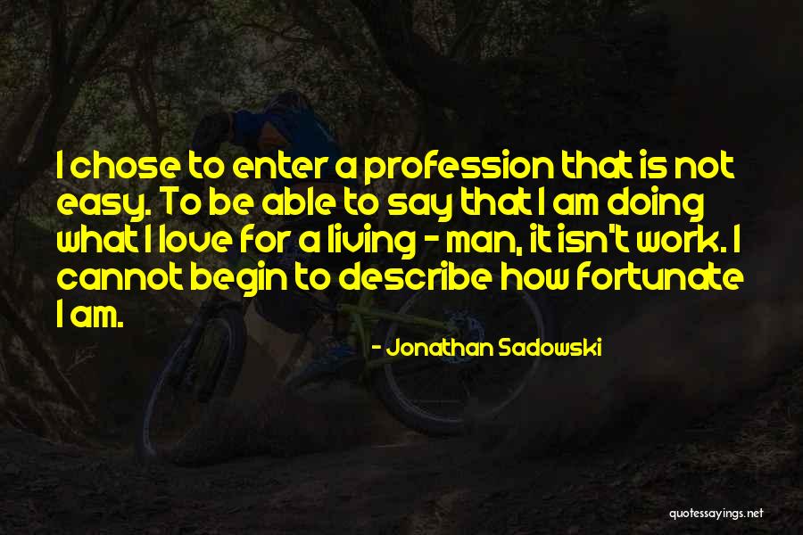 Jonathan Sadowski Quotes 301814