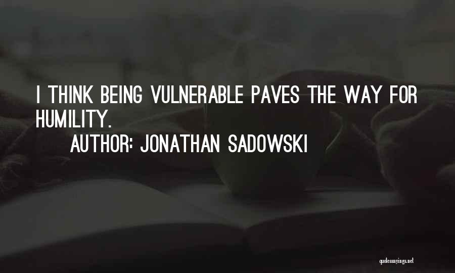 Jonathan Sadowski Quotes 875305