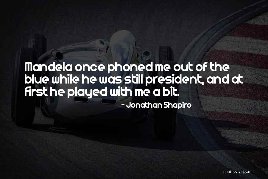 Jonathan Shapiro Quotes 1642988