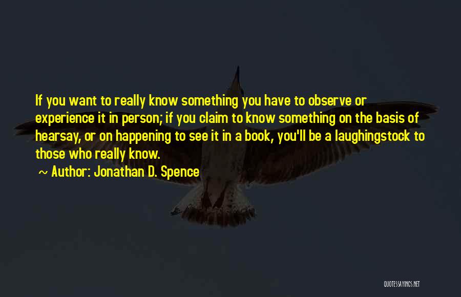 Jonathan Spence Quotes By Jonathan D. Spence