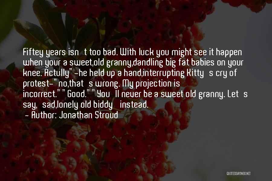 Jonathan Stroud Quotes 2149821