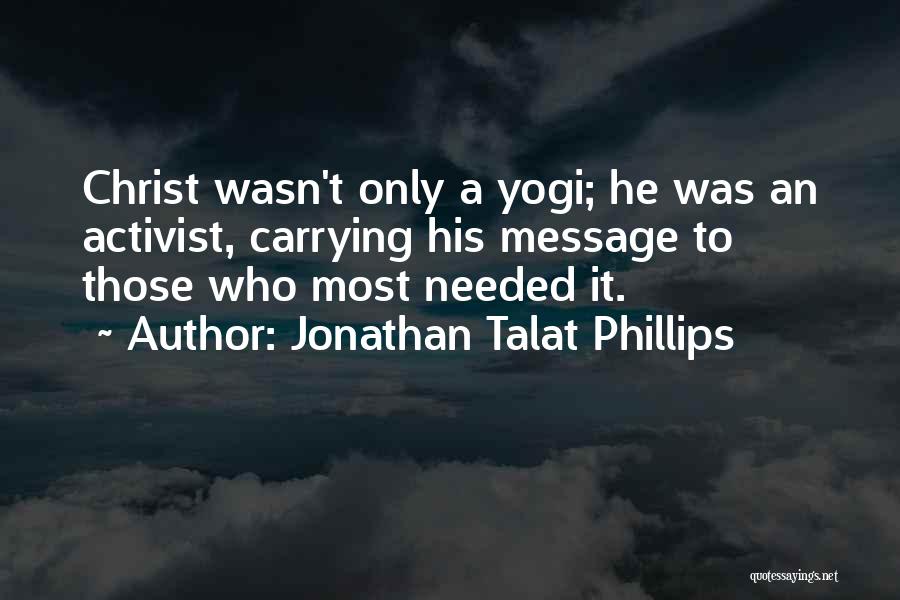 Jonathan Talat Phillips Quotes 1073012