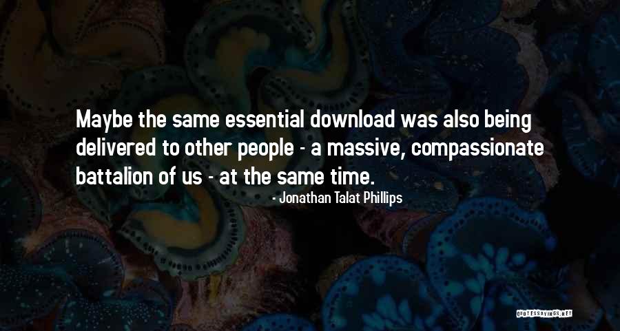 Jonathan Talat Phillips Quotes 835948