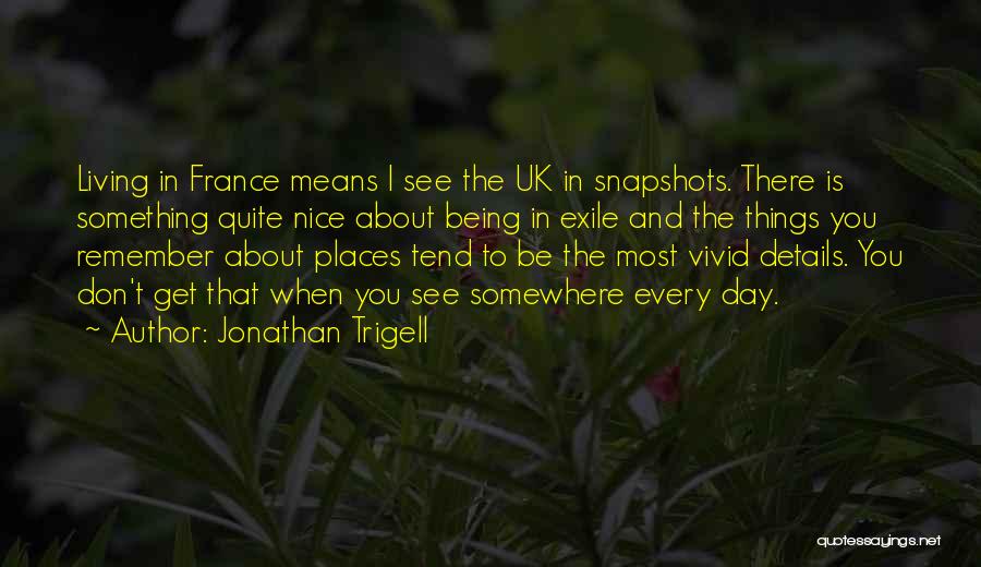 Jonathan Trigell Quotes 1067997