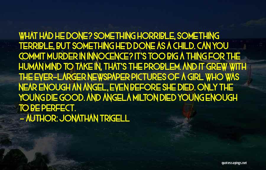 Jonathan Trigell Quotes 1471735