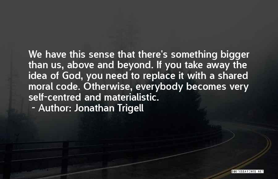 Jonathan Trigell Quotes 1659602