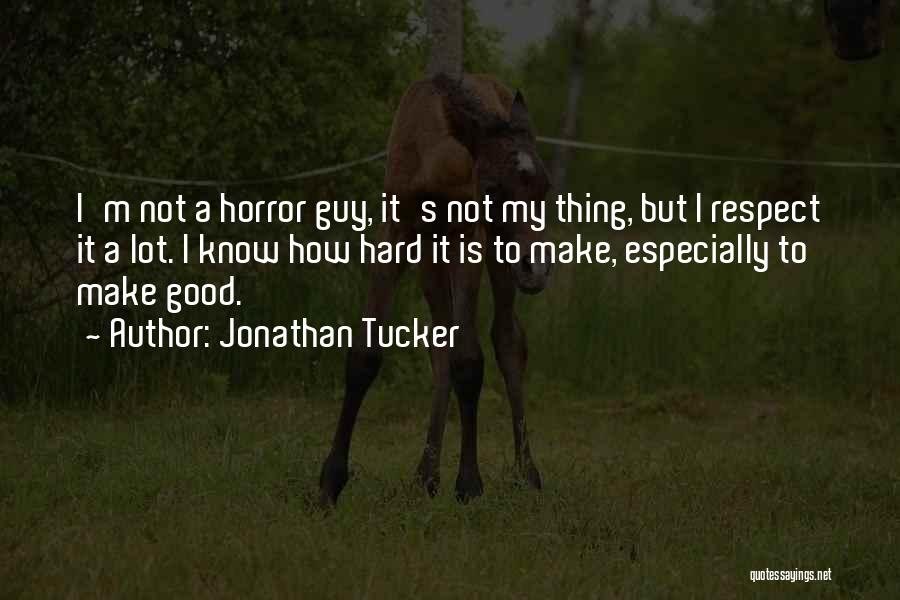 Jonathan Tucker Quotes 1372726