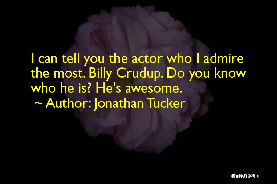 Jonathan Tucker Quotes 523707