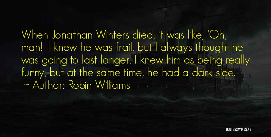 Jonathan Winters Funny Quotes By Robin Williams