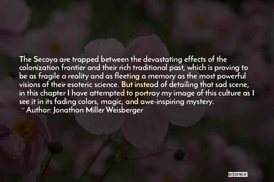 Jonathon Miller Weisberger Quotes 1035483