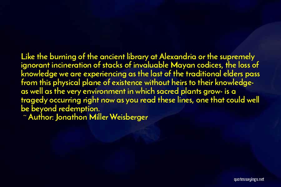 Jonathon Miller Weisberger Quotes 983166
