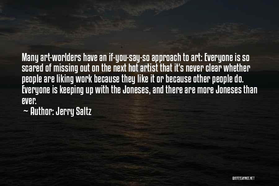 Joneses Quotes By Jerry Saltz