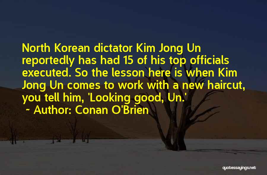 Jong Un Quotes By Conan O'Brien