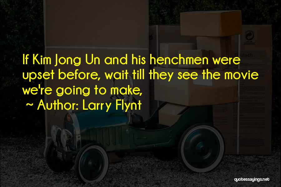 Jong Un Quotes By Larry Flynt