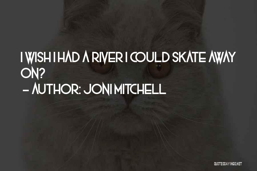 Joni Mitchell Quotes 1906318