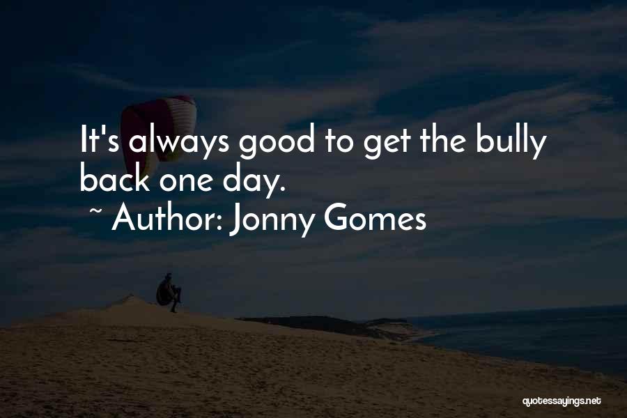 Jonny Gomes Quotes 602055