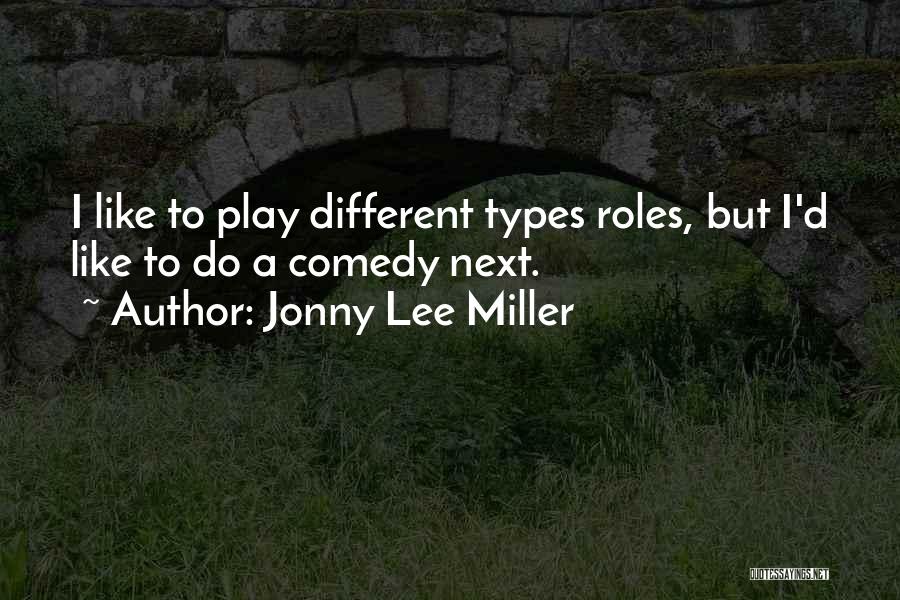 Jonny Lee Miller Quotes 1226229