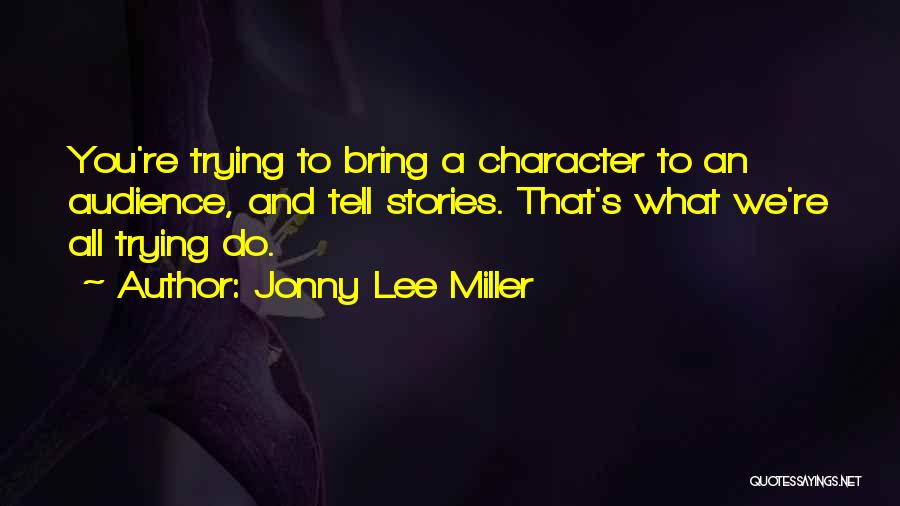 Jonny Lee Miller Quotes 1810504